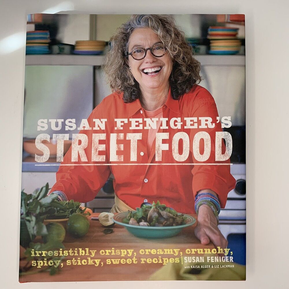 Street Food Susan Feniger's Signed Irresistibly Crispy Creamy Crunchy Cookbook